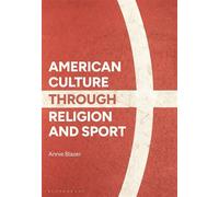 American Culture through Religion and Sport - Annie Blazer - Bloomsbury Academic - ebook (ePub) - Livre