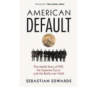 American Default: The Untold Story of FDR, the Supreme Court, and the Battle over Gold
