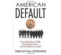 American Default: The Untold Story of FDR, the Supreme Court, and the Battle over Gold - [Version Originale] Inconnu (Auteur)