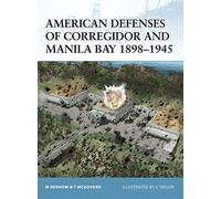 American Defenses of Corregidor and Manila Bay 1898-1945