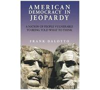 American Democracy In Jeopardy