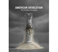 American Devolution: The Erosion Of Justice