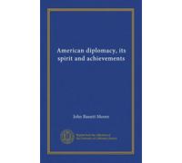 American diplomacy, its spirit and achievements