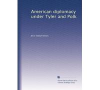 American diplomacy under Tyler and Polk