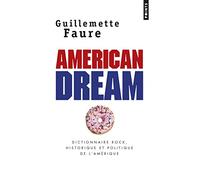 American Dream: Dictionnaire rock, historique et politique de l'Amérique