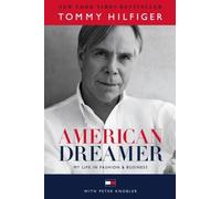 American Dreamer: My Life in Fashion and Business by Hilfiger, Tommy [Hardback]