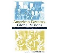 American Dreams, Global Visions, Sociocultural, Political, and Historical Studies in Education Series