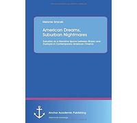 American Dreams, Suburban Nightmares: Suburbia As A Narrative Space Between Utopia And Dystopia In Contemporary American Cinema