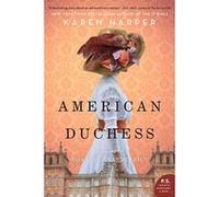 American Duchess: A Novel of Consuelo Vanderbilt - [Livre en VO] Karen Harper (Auteur)