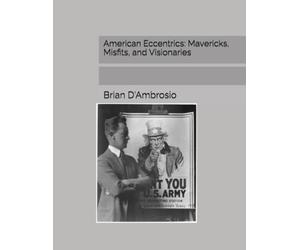 American Eccentrics: Mavericks, Misfits, and Visionaries