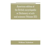 American Edition Of The British Encyclopedia, Or Dictionary Of Arts And Sciences