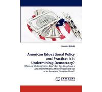 American Educational Policy And Practice: Is It Undermining Democracy?