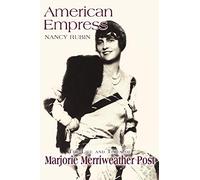 American Empress: The Life and Times of Marjorie Merriweather Post