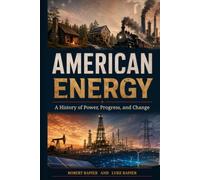 American Energy: A History of Power, Progress, and Change