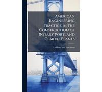 American Engineering Practice in the Construction of Rotary Portland Cement Plants