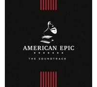 AMERICAN EPIC - American Epic: The Soundtrack