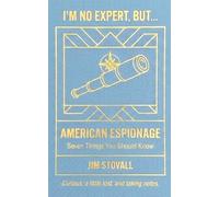 American Espionage: Seven Things You Should Know