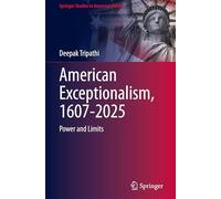 American Exceptionalism, 1607-2025: Power and Limits
