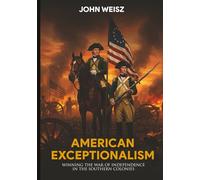 American Exceptionalism & War: Winning The War of Independence in the Southern Colonies