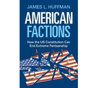 American Factions: How the US Constitution Can End Extreme Partisanship