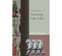American Fairy Tales by L. Frank Baum: For Dyslexic
