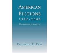 American Fictions 1980-2000 Frederick Robert Karl (Auteur)
