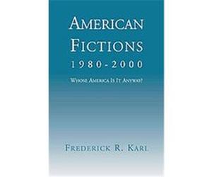 American Fictions 1980-2000 Frederick Robert Karl (Auteur)