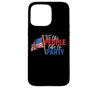 American Flag 4th of July We The People Like to Party Coque pour iPhone 15 Pro Max