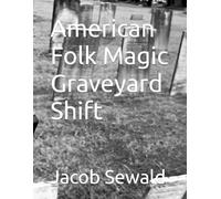 American Folk Magic Graveyard Shift
