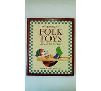American Folk Toys: Easy-To-Build Toys for Kids of All Ages