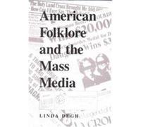American Folklore and the Mass Media, Folklore Today Linda Degh (Auteur)