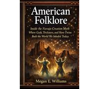 American Folklore: Inside the Navajo Creation Myth Where Gods, Tricksters, and Hero Twins Built the World We Inhabit Today