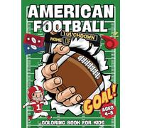 American Football Coloring Book for Kids Ages 4-8: 50 exciting pages of football players, scenes, and gear-perfect for young sports fans to color and ... American football for Preschoolers Ages 4+