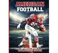 American Football Coloring Book: Sports Coloring Book for Teens & Adults, The Perfect Gift for Football Lovers