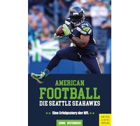 American Football: Die Seattle Seahawks: Eine Erfolgsstory der NFL