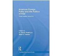 American Foreign Policy and the Politics of Fear, Routledge Global Security Studies Trevor A. Thrall (Auteur)