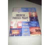 American Foreign Policy: History, Politics, and Policy