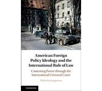 American Foreign Policy Ideology And The International Rule Of Law