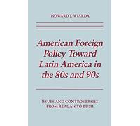 American Foreign Policy Toward Latin America In The 80s And 90s