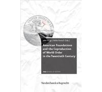 American Foundations and the Coproduction of World Order in the Twentieth Century