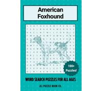 American Foxhound Word Search Puzzle Book: Over 100 Fun Word Search Puzzles Celebrating the American Foxhound - The Perfect Gift for Owners, Dog Lovers, and Puzzle Fans of All Ages