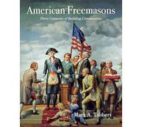 American Freemasons: Three Centuries of Building Communities