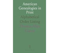 American Genealogies in Print: Alphabetical Order Listing