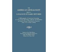 American Genealogist, Being A Catalogue Of Family Histories. A Bibliography Of American Genealogy Or A List Of The Title Pages Of Books And Pamphlets