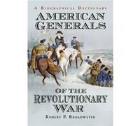 American Generals of the Revolutionary War by Robert P. Broadwater Robert P. Broadwater (Auteur)