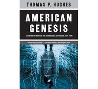 American Genesis: A Century of Invention and Technological Enthusiasm, 1870-1970