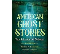 American Ghost Stories: True Tales from All 50 States
