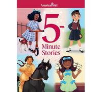 American Girl 5-Minute Stories: Kaya Rides to the Rescue / Claudie Finds Her Talent / Molly and Her Christmas Surprise / Melody Lifts Her Voice / Isabel and Nicki Celebrate the new Millenium
