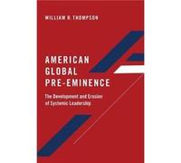 American Global PreEminence - Thompson William R. Distinguished and Rogers Professor Emeritus Political Science Distinguished and Rogers Professor Emeritu Thompson William R. Distinguished and Rogers 