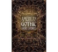 American Gothic Short Stories: Anthology of New & Classic Tales